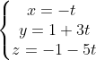 \left\{\begin{matrix} x= -t\ & & \\ y = 1+3t& & \\ z= -1-5t& & \end{matrix}\right.